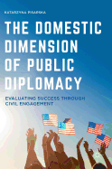 The Domestic Dimension of Public Diplomacy: Evaluating Success Through Civil Engagement