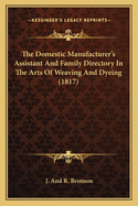 The Domestic Manufacturer's Assistant and Family Directory in the Arts of Weaving and Dyeing (1817)