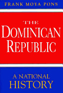 The Dominican Republic: A National History - Moya Pons, Frank