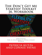 The Don't Get Me Started! Toolkit Jr. Workbook: Strategies for a Culturally-Challenged World
