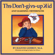 The Don't Give Up Kid and Learning Differences - Gehret, Jeanne, Ma, and Gehret, M a