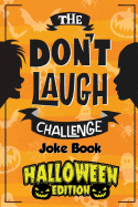 The Don't Laugh Challenge - Halloween Edition: Halloween Gifts for Kids - A Spooky Joke Book for Boys and Ghouls