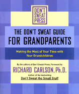 The Don't Sweat Guide for Grandparents: Making the Most of Your Time with Your Grandchildren