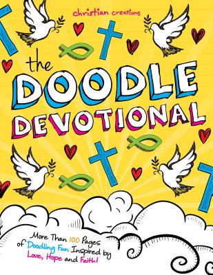 The Doodle Devotional: More Than 100 Pages of Doodling Fun Inspired by Love, Hope and Faith! - Media Lab Books