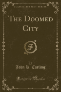 The Doomed City (Classic Reprint)