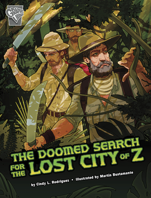 The Doomed Search for the Lost City of Z - Rodriguez, Cindy L