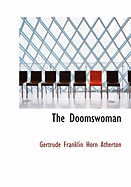 The Doomswoman - Atherton, Gertrude Franklin Horn