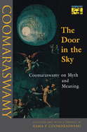 The Door in the Sky: Coomaraswamy on Myth and Meaning