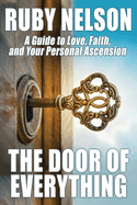 The Door of Everything: A Guide to Love, Faith, and Your Personal Ascension