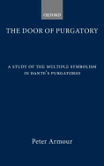The Door of Purgatory: A Study of the Multiple Symbolism in Dante's Purgatorio