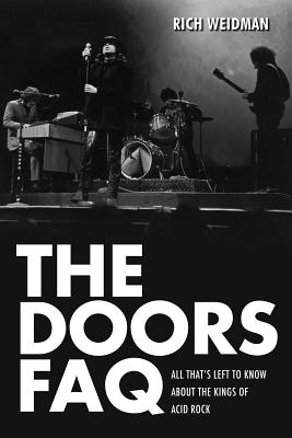 The Doors FAQ: All That's Left to Know About the Kings of Acid Rock - Weidman, Rich