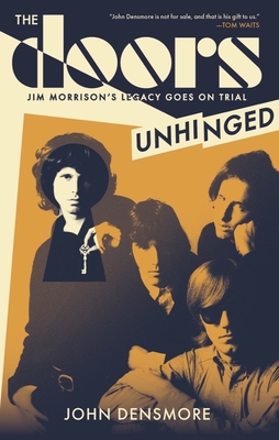 The Doors Unhinged: Jim Morrison's Legacy Goes on Trial - Densmore, John