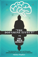 "The Dopamine Effect!": Or The Maya Effect?