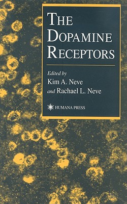 The Dopamine Receptors - Neve, Kim A (Editor), and Neve, Rachael L (Editor)