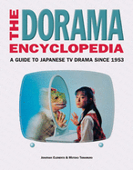 The Dorama Encyclopedia: A Guide to Japanese TV Drama Since 1953
