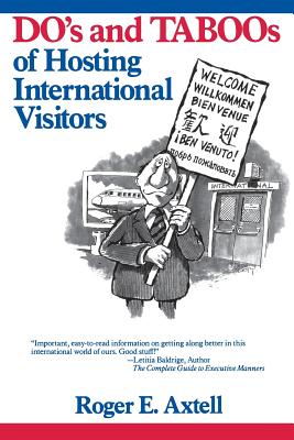 The Do's and Taboos of Hosting International Visitors - Axtell, Roger E