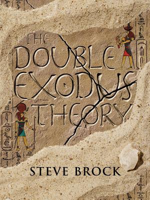 The Double Exodus Theory - Brock, Steve