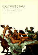 The Double Flame: Love and Eroticism - Paz, Octavio