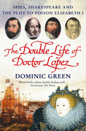 The Double Life Of Doctor Lopez: The Real Merchant of Venice - Green, Dominic