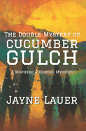 The Double Mystery of Cucumber Gulch
