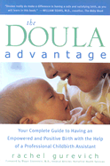 The Doula Advantage: Your Complete Guide to Having an Empowered and Positive Birth with the Help of a Professional Childbirth Assistant - Gurevich, Rachel, and Eisenstein, Mayer, MD (Foreword by)