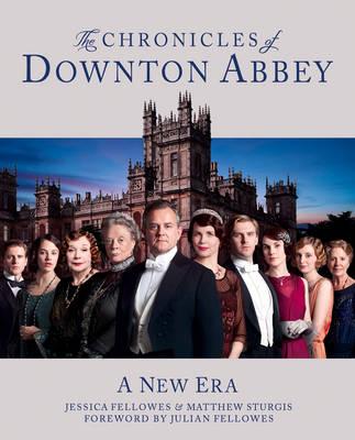 The Downton Abbey Chronicles. by Jessica Fellowes, Matthew Sturgis - Fellowes, Jessica