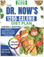 The Dr Now's 1200-Calorie Diet Plan: Discover Dr Nowzaradan's Proven Method To Sustainable Weight loss And Health Transformation