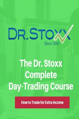 The Dr. Stoxx Complete Day-Trading Course: How to Trade for Extra Income - Carr, Thomas K