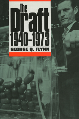 The Draft, 1940-1973 - Flynn, George Q