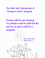 The Draft and Coloring book of "Princess in Moon" storybook: Princess waits for your dressing! You will learn what the draft look like and how to paint a draft of a storybook!