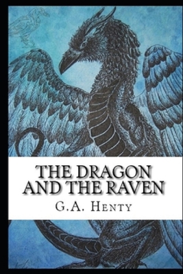 The Dragon and the Raven Illustrated - Henty, G a