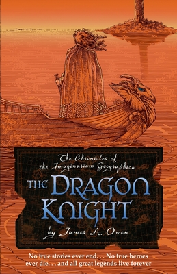 The Dragon Knight: James A. Owen's triumphant return to the world of the Imaginarium Geographica - Owen, James a