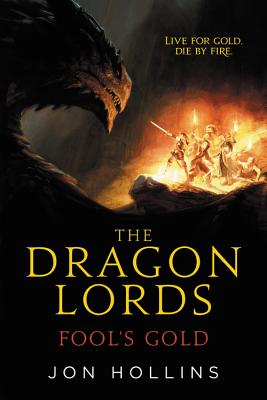 The Dragon Lords: Fool's Gold - Hollins, Jon