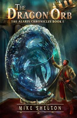 The Dragon Orb - Shelton, Mike, and Gillette, Brooke (Cover design by)