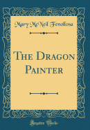 The Dragon Painter (Classic Reprint)