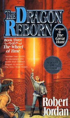 The Dragon Reborn: Book Three of 'the Wheel of Time' - Jordan, Robert