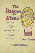 The Dragon Stone: A Tale of Arthur, Merlin & Cabal - Conlee, John