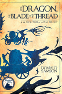 The Dragon, the Blade and the Thread, 3: Book Three of the Star Trilogy