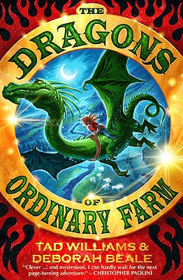 The Dragons of Ordinary Farm: Book 1 - Williams, Tad, and Beale, Deborah