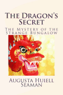 The Dragon's Secret: The Mystery of the Strange Bungalow