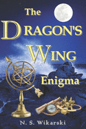 The Dragon's Wing Enigma: Arkana Archaeology Mystery Thriller Series #3