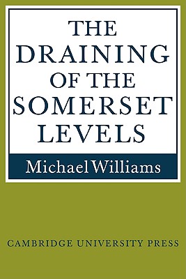 The Draining of the Somerset Levels - Williams, Michael