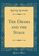 The Drama and the Stage (Classic Reprint)