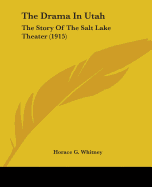 The Drama In Utah: The Story Of The Salt Lake Theater (1915)