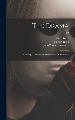 The Drama: Its History, Literature and Influence on Civilization; 20 - Bates, Alfred, and Boyd, James Penny (Creator), and Lamberton, John Porter 1839-1917