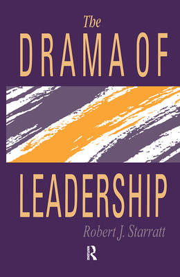 The Drama Of Leadership - Starratt, Robert J