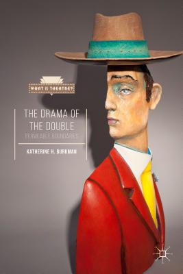 The Drama of the Double: Permeable Boundaries - Burkman, Katherine H