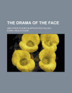 The Drama of the Face: And Other Studies in Applied Psychology