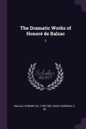 The Dramatic Works of Honor de Balzac: 2