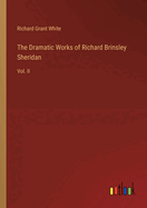 The Dramatic Works of Richard Brinsley Sheridan: Vol. II